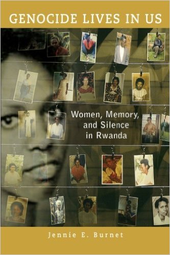 Genocide Lives in Us: Women, Memory, and Silence in Rwanda