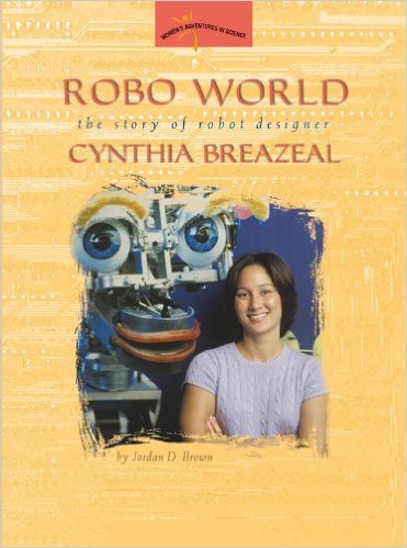 Robo World: The Story of Robot Designer Cynthia Breazeal