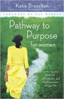 Pathway to Purpose for Women: Connecting Your To-Do List, Your Passions, and God's Purposes for Your Life