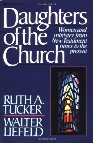 Daughters of the Church: Women and Ministry from New Testament Times to the Present