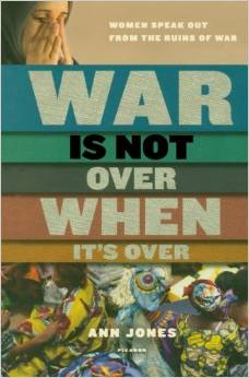 War Is Not Over When It's Over: Women Speak Out from the Ruins of War