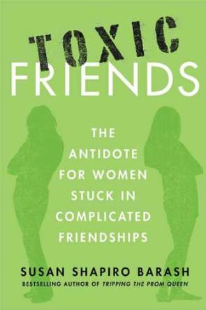 Toxic Friends: The Antidote for Women Stuck in Complicated Friendships