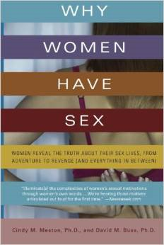 Why Women Have Sex: Women Reveal the Truth about Their Sex Lives, from Adventure to Revenge (and Everything in Between)