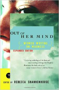 Out of Her Mind: Women Writing on Madness