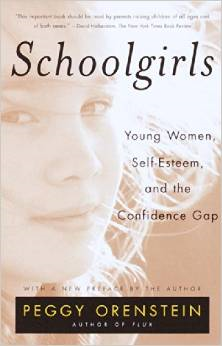 Schoolgirls: Young Women, Self Esteem, and the Confidence Gap