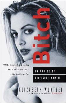 Bitch: In Praise of Difficult Women