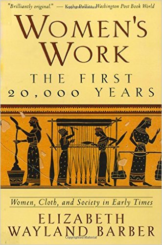 Women's Work: The First 20,000 Years Women, Cloth, and Society in Early Times