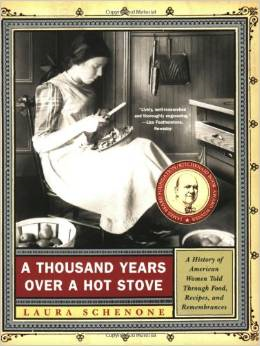 A Thousand Years Over a Hot Stove: A History of American Women Told Through Food, Recipes, and Remembrances