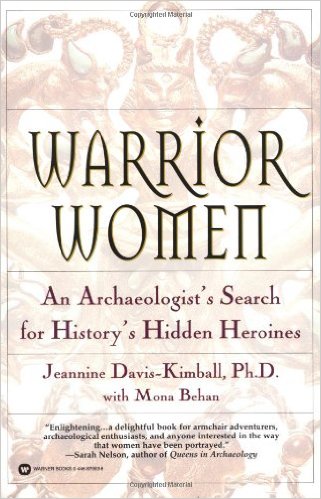 Warrior Women: An Archaeologist's Search for History's Hidden Heroines