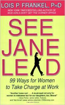 See Jane Lead: 99 Ways for Women to Take Charge at Work