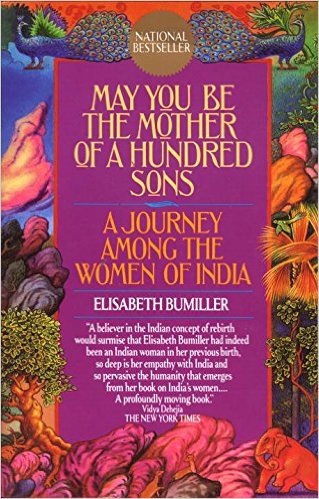 May You Be the Mother of a Hundred Sons: A Journey Among the Women of India