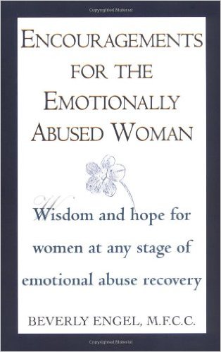 Encouragements for the Emotionally Abused Woman: Wisdom and Hope for Women at Any Stage of Emotional Abuse Recovery