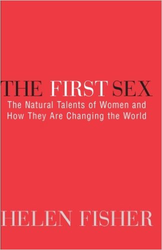 The First Sex: The Natural Talents of Women and How They Are Changing the World