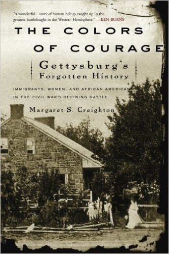 The Colors of Courage: Gettysburg's Forgotten History: Immigrants, Women, and African Americans in the Civil War's Defining Battle