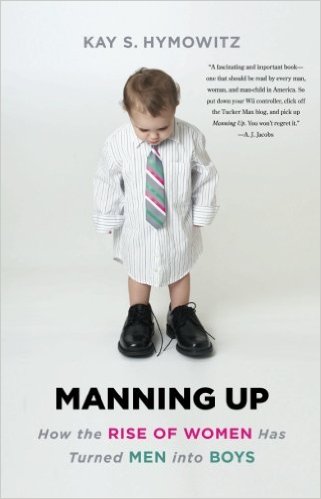 Manning Up: How the Rise of Women Has Turned Men Into Boys