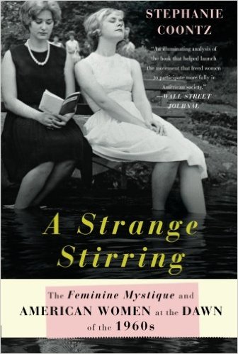 A Strange Stirring: The Feminine Mystique and American Women at the Dawn of the 1960s