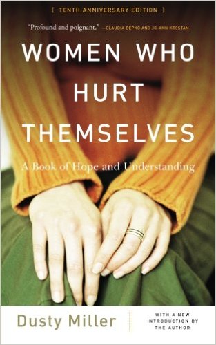 Women Who Hurt Themselves: A Book of Hope and Understanding