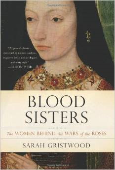 Blood Sisters: The Women Behind the Wars of the Roses