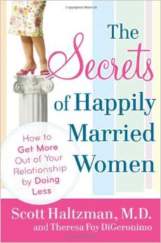 The Secrets of Happily Married Women: How to Get More Out of Your Relationship by Doing Less