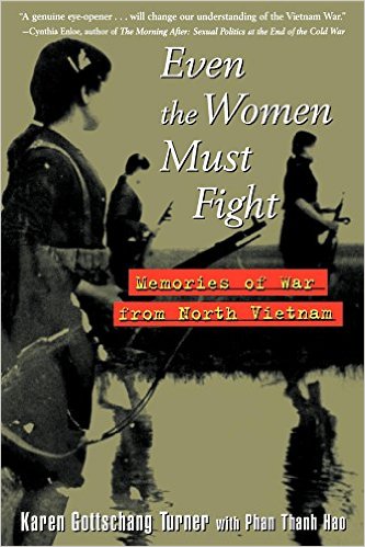 Even the Women Must Fight: Memories of War from North Vietnam