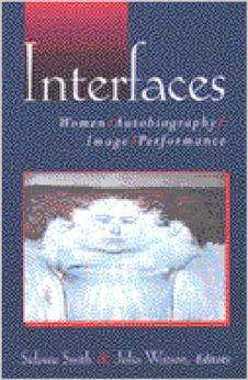 Interfaces: Women, Autobiography, Image, Performance