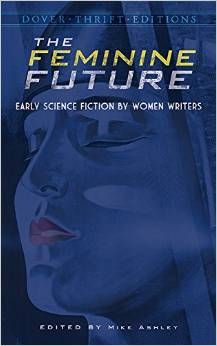 The Feminine Future: Early Science Fiction by Women Writers