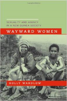 Wayward Women: Sexuality and Agency in a New Guinea Society