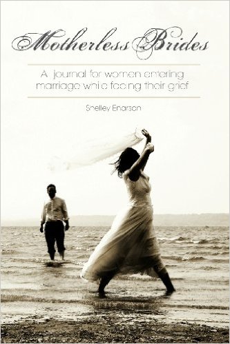 Motherless Brides: A Journal for Women Entering Marriage While Facing Their Grief