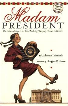 Madam President: The Extraordinary, True (and Evolving) Story of Women in Politics