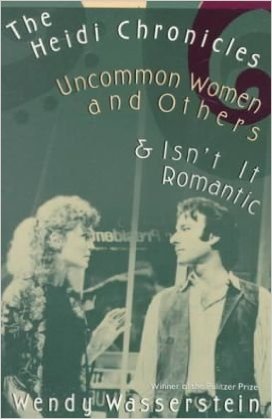 The Heidi Chronicles: Uncommon Women and Others & Isn't It Romantic