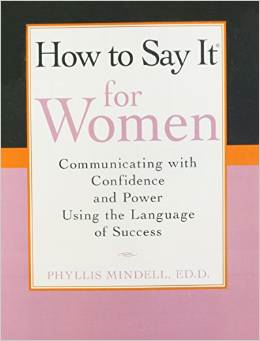 How to Say It for Women: Communicating with Confidence and Power Using the Language of Success