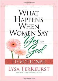 What Happens When Women Say Yes to God Devotional