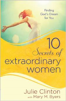 10 Secrets of Extraordinary Women: Finding God's Dream for You