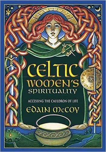 Celtic Women's Spirituality: Accessing the Cauldron of Life