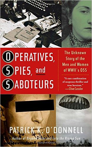 Operatives, Spies, and Saboteurs: The Unknown Story of the Men and Women of World War II's OSS