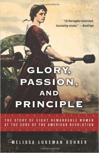 Glory, Passion, and Principle: The Story of Eight Remarkable Women at the Core of the American Revolution