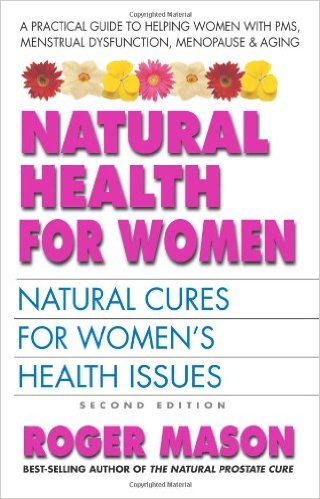 Natural Health for Women: Natural Cures for Women's Health Issues