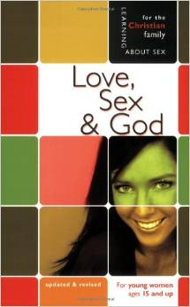 Love, Sex & God: For Young Women Ages 15 and Up