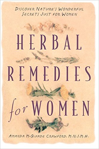 Herbal Remedies for Women: Discover Nature's Wonderful Secrets Just for Women