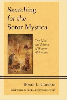 Searching for the Soror Mystica: The Lives and Science of Women Alchemists