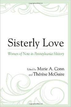 Sisterly Love: Women of Note in Pennsylvania History