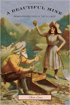 A Beautiful Mine: Women Prospectors of the Old West