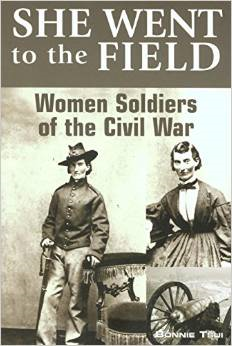 She Went to the Field: Women Soldiers of the Civil War