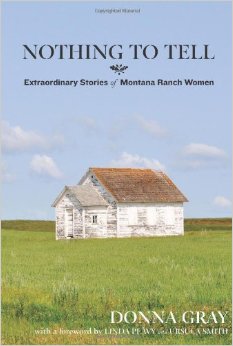 Nothing to Tell: Extraordinary Stories of Montana Ranch Women