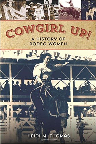 Cowgirl Up!: A History of Rodeoing Women