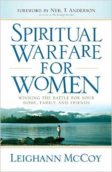 Spiritual Warfare for Women: Winning the Battle for Your Home, Family, and Friends