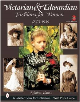 Victorian & Edwardian Fashions for Women: 1840-1919