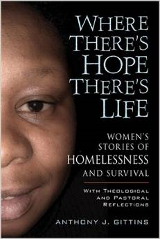 Where There's Hope There's Life: Womens Stories of Homelessness and Survival with Theological and Pastoral Reflections