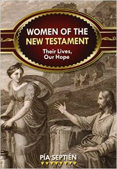 Women of the New Testament: Their Lives, Our Hope