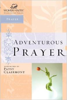 Women of Faith Study Guide Series: Adventurous Prayer